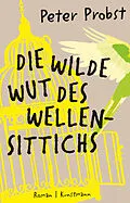 E-Book (epub) Die wilde Wut des Wellensittichs von Peter Probst