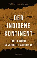 E-Book (epub) Der indigene Kontinent von Pekka Hämäläinen