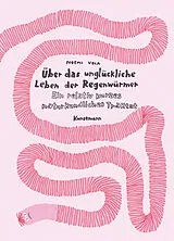 Fester Einband Über das unglückliche Leben der Regenwürmer von Noemi Vola