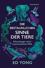 Kartonierter Einband Die erstaunlichen Sinne der Tiere von Ed Yong