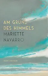 Fester Einband Am Grund des Himmels von Mariette Navarro