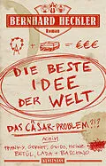 E-Book (epub) Die beste Idee der Welt von Bernhard Heckler