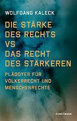 Kartonierter Einband Die Stärke des Rechts vs. Das Recht des Stärkeren von Wolfgang Kaleck