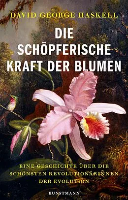 E-Book (epub) Die schöpferische Kraft der Blumen von David G. Haskell