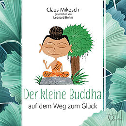 Audio CD (CD/SACD) Der kleine Buddha auf dem Weg zum Glück von Claus Mikosch