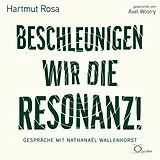 Audio CD (CD/SACD) Beschleunigen wir die Resonanz! von Hartmut Rosa