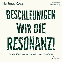 Audio CD (CD/SACD) Beschleunigen wir die Resonanz! von Hartmut Rosa