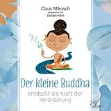 Audio CD (CD/SACD) Der kleine Buddha entdeckt die Kraft der Veränderung von Claus Mikosch
