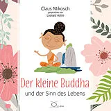 Audio CD (CD/SACD) Der kleine Buddha und der Sinn des Lebens von Claus Mikosch