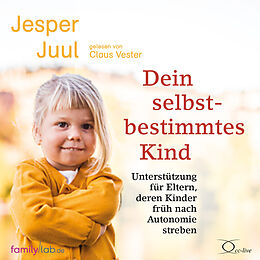 Audio CD (CD/SACD) Dein selbstbestimmtes Kind von Jesper Juul