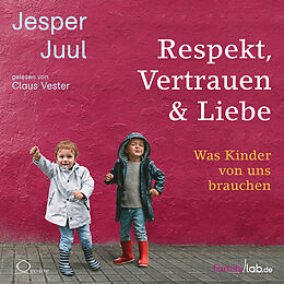 Audio CD (CD/SACD) Respekt, Vertrauen &amp; Liebe von Jesper Juul