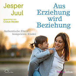 Audio CD (CD/SACD) Aus Erziehung wird Beziehung von Jesper Juul