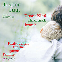 Audio CD (CD/SACD) Unser Kind ist chronisch krank von Jesper Juul