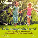 Audio CD (CD/SACD) Dein kompetentes Kind von Jesper Juul