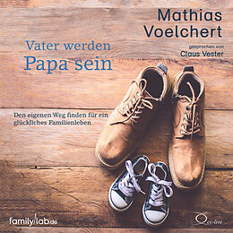 Audio CD (CD/SACD) Vater werden. Papa sein von Mathias Voelchert