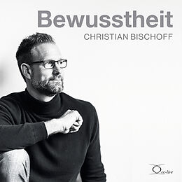 Audio CD (CD/SACD) Bewusstheit von Christian Bischoff