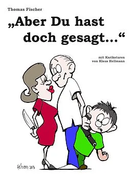 E-Book (epub) Aber Du hast doch gesagt... von Thomas Fischer