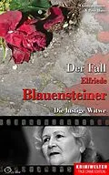 E-Book (epub) Der Fall Elfriede Blauensteiner von Christian Lunzer, Peter Hiess