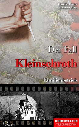 E-Book (epub) Der Fall Kleinschroth von Christian Lunzer, Henner Kotte