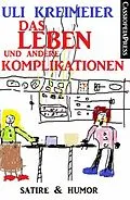 E-Book (epub) Das Leben und andere Komplikationen (Kurzgeschichten) von Uli Kreimeier, Mara Laue