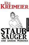 E-Book (epub) Staubsauger und andere Monster (Kurzgeschichten) von Uli Kreimeier