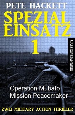E-Book (epub) Spezialeinsatz Nr. 1 - Zwei Military Action Thriller von Pete Hackett