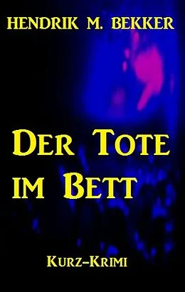 E-Book (epub) Der Tote im Bett (Ein Fall für Kommissar Dreyer) von Hendrik M. Bekker