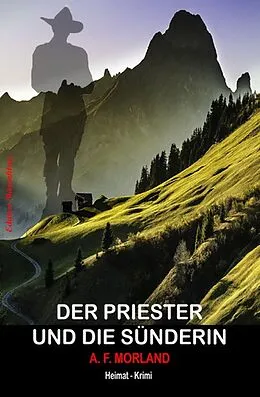 E-Book (epub) Der Priester und die Sünderin: Heimat-Krimi von A. F. Morland