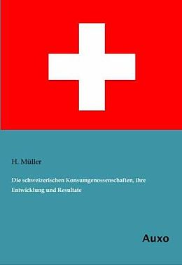 Kartonierter Einband Die schweizerischen Konsumgenossenschaften, ihre Entwicklung und Resultate von H. Müller