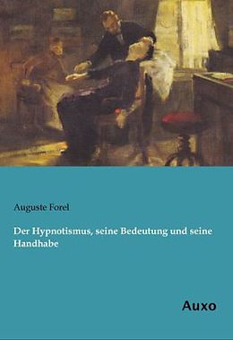 Kartonierter Einband Der Hypnotismus, seine Bedeutung und seine Handhabe von Auguste Forel