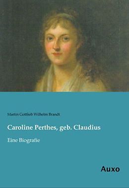 Kartonierter Einband Caroline Perthes, geb. Claudius von Martin Gottlieb Wilhelm Brandt