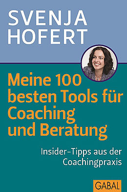E-Book (epub) Meine 100 besten Tools für Coaching und Beratung von Svenja Hofert