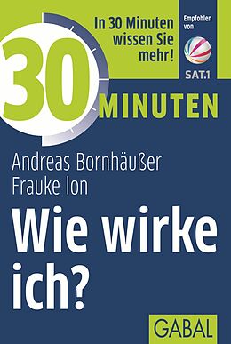 E-Book (pdf) 30 Minuten Wie wirke ich? von Andreas Bornhäußer, Frauke Ion