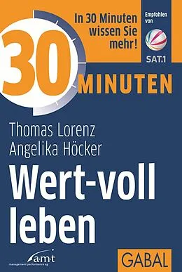 E-Book (epub) 30 Minuten Wert-voll leben von Thomas Lorenz, Angelika Höcker
