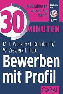 E-Book (pdf) 30 Minuten Bewerben mit Profil von Michael T. Wurster, Jörg Knoblauch, Werner Ziegler