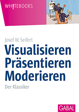 E-Book (epub) Visualisieren Präsentieren Moderieren von Josef W. Seifert