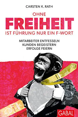 E-Book (epub) Ohne Freiheit ist Führung nur ein F-Wort von Carsten K. Rath