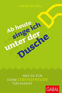 E-Book (pdf) Ab heute singe ich unter der Dusche von Patricia Küll