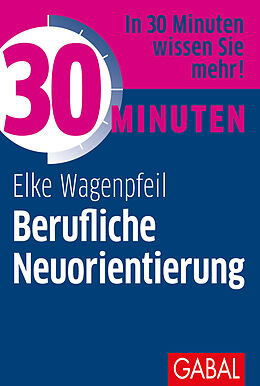E-Book (epub) 30 Minuten Berufliche Neuorientierung von Elke Wagenpfeil