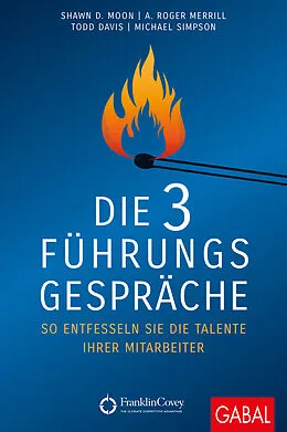 E-Book (pdf) Die 3 Führungsgespräche von Shawn D. Moon, A. Roger Merrill, Todd Davis