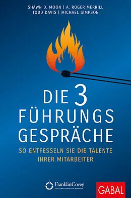 E-Book (epub) Die 3 Führungsgespräche von Shawn D. Moon, A. Roger Merrill, Todd Davis