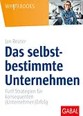 E-Book (epub) Das selbstbestimmte Unternehmen von Jan Reuter