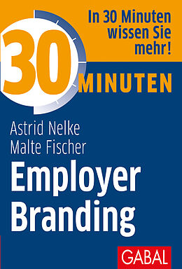 E-Book (pdf) 30 Minuten Employer Branding von Astrid Nelke, Malte Fischer