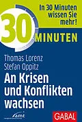 E-Book (epub) 30 Minuten An Krisen und Konflikten wachsen von Thomas Lorenz, Stefan Oppitz
