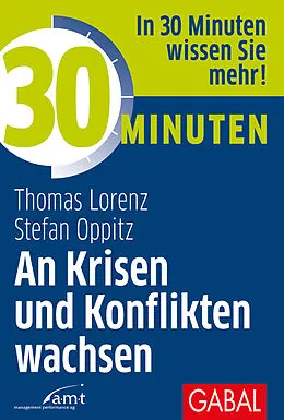 E-Book (epub) 30 Minuten An Krisen und Konflikten wachsen von Thomas Lorenz, Stefan Oppitz