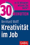 E-Book (pdf) 30 Minuten Kreativität im Job von Bernhard Wolff