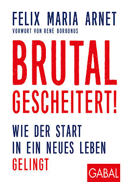 E-Book (epub) Brutal gescheitert! von Felix Maria Arnet
