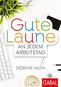 E-Book (pdf) Gute Laune an jedem Arbeitstag von Dörthe Huth
