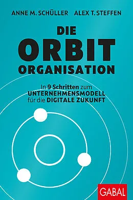 E-Book (epub) Die Orbit-Organisation von Anne M. Schüller, Alex T. Steffen