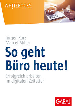 E-Book (pdf) So geht Büro heute! von Jürgen Kurz, Marcel Miller